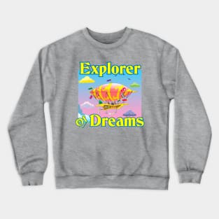 Steampunk Dirigible Explorer of Dreams Crewneck Sweatshirt